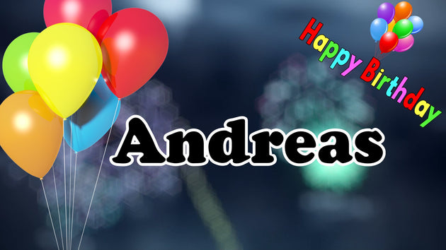 Andreas - Happy Birthday, Geburtstagslied und Video mit gesungenen Namen