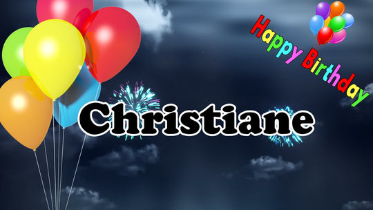 Christiane - Happy Birthday, Geburtstagslied und Video mit gesungenen Namen