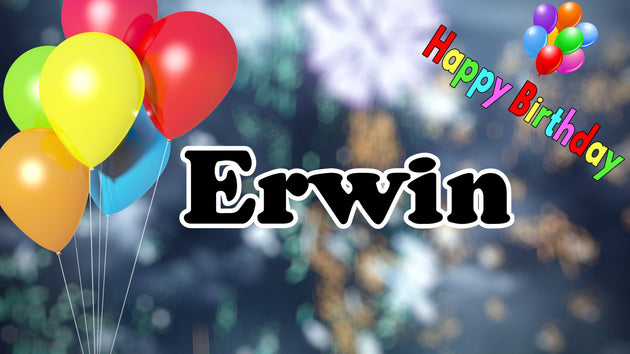 Erwin - Happy Birthday, Geburtstagslied und Video mit gesungenen Namen