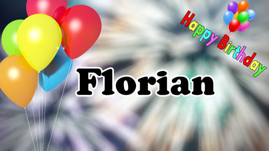 Florian - Happy Birthday, Geburtstagslied und Video mit gesungenen Namen
