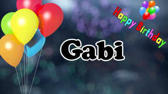 Gabi - Happy Birthday, Geburtstagslied und Video mit gesungenen Namen
