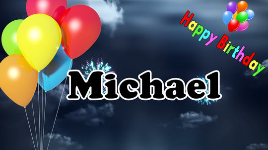 Michael - Happy Birthday, Geburtstagslied und Video mit gesungenen Namen